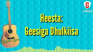 Geesiga Dhulkiisa lyrics   Tubeec Iyo Hiba Nuura [upl. by Ecinwahs]