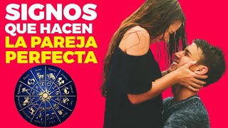 LOS SIGNOS DEL ZODIACO QUE HACEN PAREJAS PERFECTAS [upl. by Sekofski]