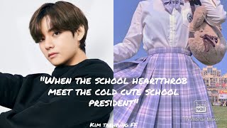 Taehyung FF quotWhen The School Heartthrob Meet The Cute School Presidentquot ll Oneshot [upl. by Ahcarb239]