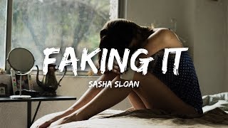 Sasha Sloan  Faking It Lyrics [upl. by Wilonah]