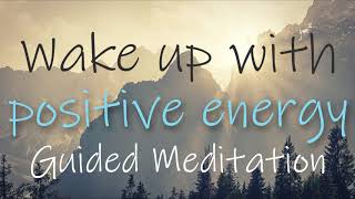 Wake up with Positive Energy  10 Minute Morning Guided Meditation [upl. by Ramma837]