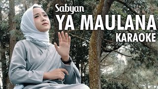 Sabyan  Ya Maulana Karaoke Version [upl. by Lona]