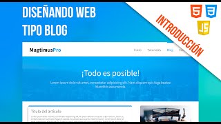 Introducción  Como diseñar una PÁGINA WEB tipo blog  HTML  CSS  JS  MagtimusPro [upl. by Conte]