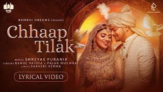 Chhaap Tilak  Lyrical Video  Shreyas Puranik  Rahul Vaidya  Palak Muchhal  Saaveri Verma [upl. by Airom]