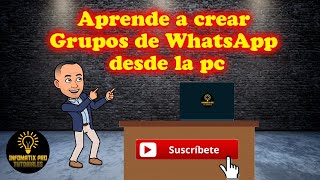 Como Crear Grupos de WhatsApp desde la pc [upl. by Panter674]