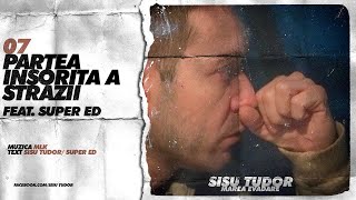 Sisu Tudor  Partea Insorita A Strazii feat Super ED [upl. by Edmon]