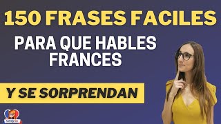 150 FRASES FACILES EN FRANCES PARA QUE HABLES SIN TEMOR Curso Completo de Francés [upl. by Lupee884]