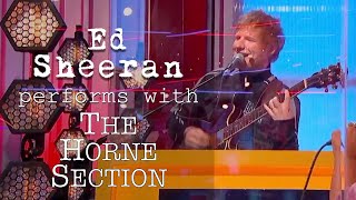 Ed Sheeran Performs With The Horne Section [upl. by Soloma]