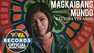 Magkaibang Mundo  Katrina Velarde Official Music Video [upl. by Kara]