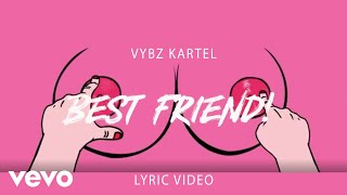 Vybz Kartel  Best Friend Lyric Video [upl. by Alludba162]