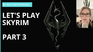 Lets Play Skyrim BLIND Playthrough  Part 03  I meet the Greybeards [upl. by Naujak]