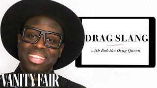 Bob the Drag Queen Teaches You Drag Slang  Vanity Fair [upl. by Eytteb]