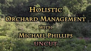 Holistic Orchard Management with Michael Phillips UNCUT [upl. by Asiret743]