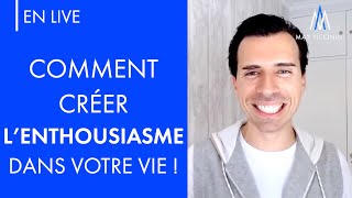 Comment créer lENTHOUSIASME dans votre vie [upl. by Yelehsa]