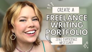 How to Create a Freelance Writer Portfolio With Absolutely Zero Experience [upl. by Glynias247]