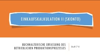 BwR 7  Einkaufskalkulation II Skonto [upl. by Lewan]