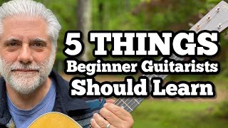 5 Things Every Beginner Guitarist SHOULD Learn [upl. by Eniffit794]