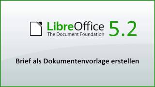 LibreOffice Brief als Dokumentenvorlage erstellen Deutsch [upl. by Earised311]