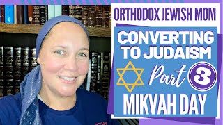 My Conversion to Judaism Part 3 Mikvah Day  Orthodox Jewish Conversion  Orthodox Jewish Mom [upl. by Talich]