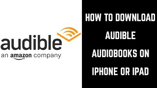 How to Download Audible Books on iPhone or iPad [upl. by Fairman]