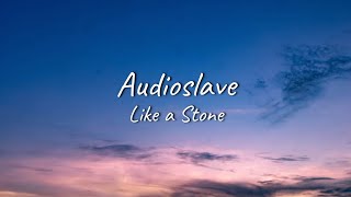 Audioslave  Like a Stone  Lyrics [upl. by Ecitsuj]