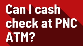 Can I cash check at PNC ATM [upl. by Benni]