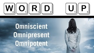 Word Up Omniscient vs Omnipresent vs Omnipotent [upl. by Axel]