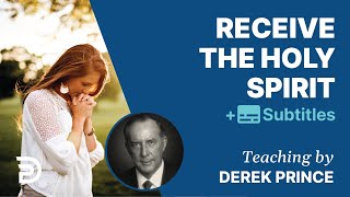 Receive the Holy Spirit  Derek Prince [upl. by Derreg]