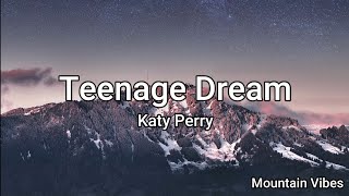 Katy Perry  Teenage Dream Lyrics [upl. by Verner]