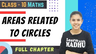 Areas Related To Circles  FULL CHAPTER Explanation  Class  10  Maths  Chapter  12  NCERT [upl. by Sonni]