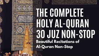 Must Listen The Complete Holy AlQuran NonStop 30 Juz Beautiful Recitation [upl. by Ferneau359]