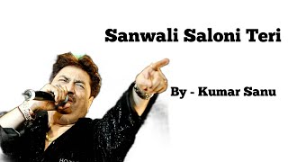 Sanwali Saloni Teri  By Kumar Sanu [upl. by Yaniv]