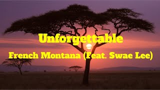 Unforgettable  French Montana Feat Swae Lee  Lyrics Video Clean Version [upl. by Snyder]