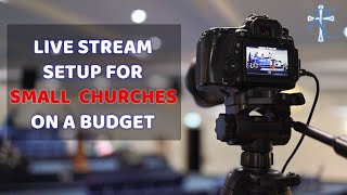 Live Stream Setup For Small Churches Everything You Need To Get Started [upl. by Toshiko488]