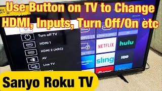 Sanyo Roku TV How to Use Button on TV to Change HDMI Input Turn OnOff etc [upl. by Yrehcaz233]