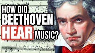 How Did Beethoven Hear Music [upl. by Elok]