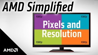 AMD Simplified Pixels and Resolution [upl. by Neeruam]