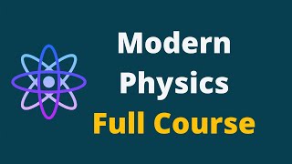 Modern Physics  Modern Physics Full Lecture Course [upl. by Beesley]