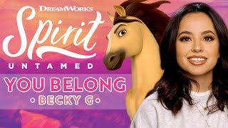 quotYou Belongquot  Becky G  SPIRIT UNTAMED [upl. by Map253]