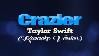 CRAZIER  Taylor Swift KARAOKE VERSION [upl. by Shannah]