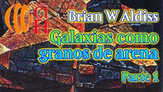 Galaxias como granos de arena Brian W Aldiss Parte 1 [upl. by Teresina]