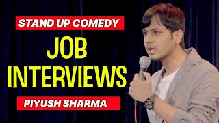 JOB INTERVIEWS  STAND UP COMEDY by PIYUSH SHARMA [upl. by Leitman440]