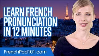 Learn French Pronunciation in 12 Minutes [upl. by Walczak767]