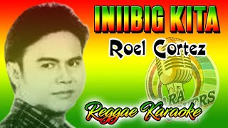 KARAOKE INIIBIG KITA ROEL CORTEZ REGGAE [upl. by Melia]