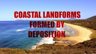 What Coastal Landforms are formed by Deposition [upl. by Desimone435]