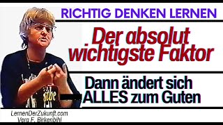 Der wichtigste Faktor  Richtig Denken lernen  Vera F Birkenbihl Lernen der Zukunft 3 [upl. by Darlleen895]