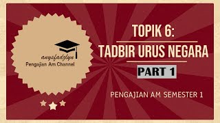 PENGAJIAN AM SEMESTER 1 TOPIK 6  TADBIR URUS NEGARA part 1 [upl. by Yaker]