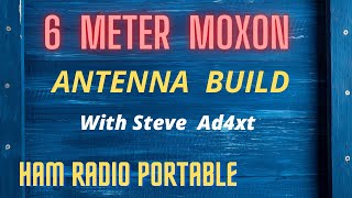 Moxon Antenna Build for 6 Meters [upl. by Enitsuga]