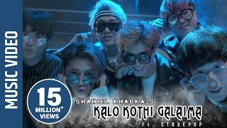 quotKalo Kothi Galaimaquot New Nepali Song  Shahiel Khadka  Ft Strukpop [upl. by Sitarski604]