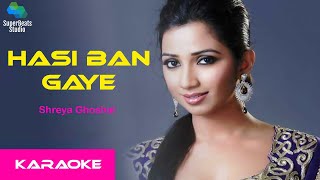 Hasi ban gaye karaoke  Hamari Adhuri Kahani  Shreya Ghoshal [upl. by Lrat]